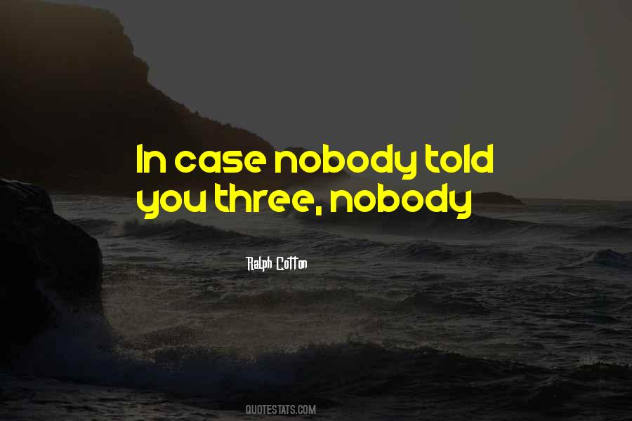 In Case Nobody Told You Quotes #1573969