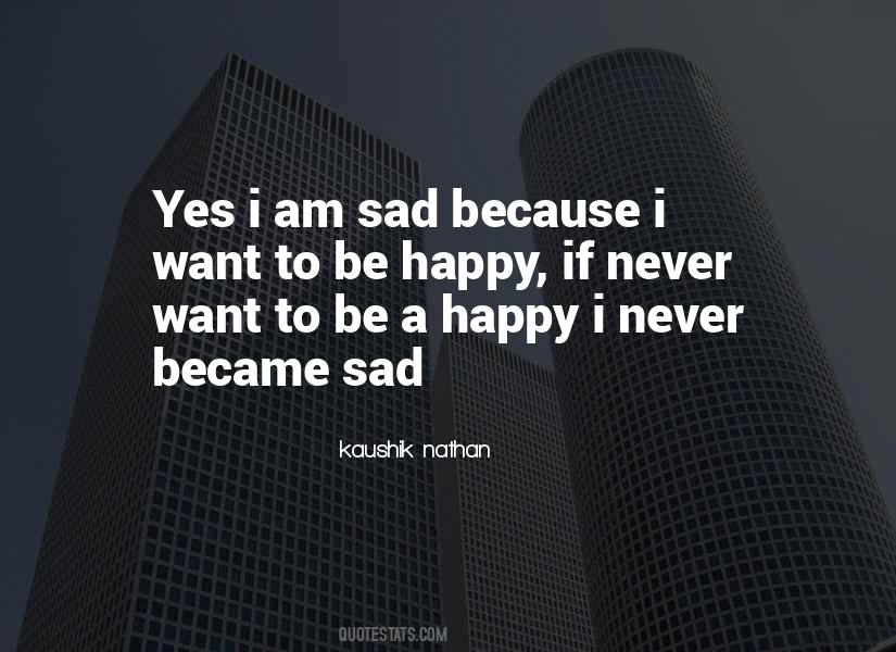 Quotes About I Am Sad #1410454