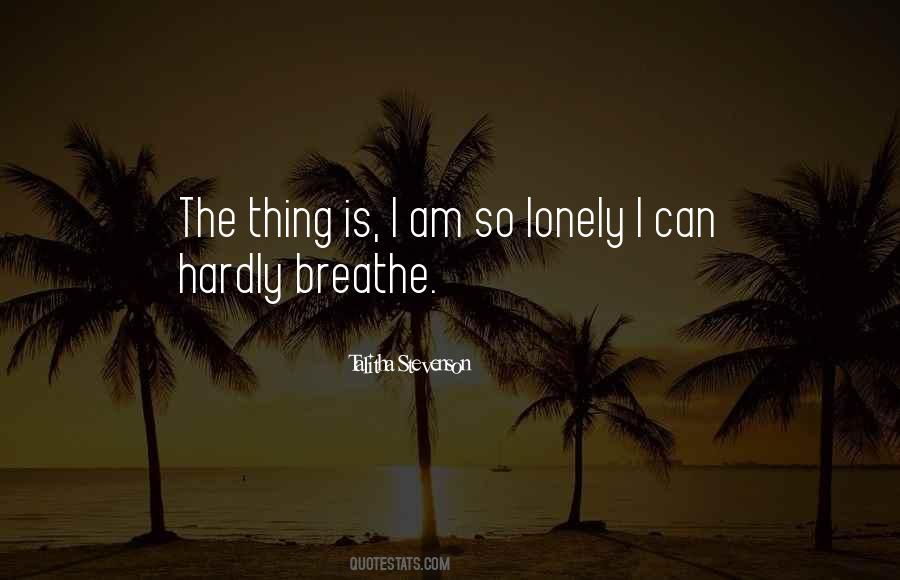 Quotes About I Am Lonely #519660