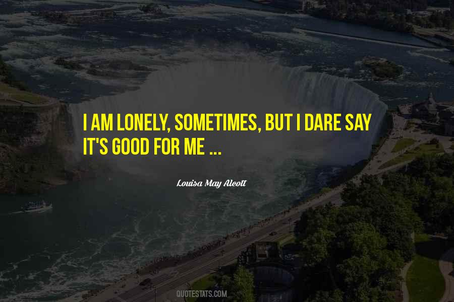 Quotes About I Am Lonely #580083