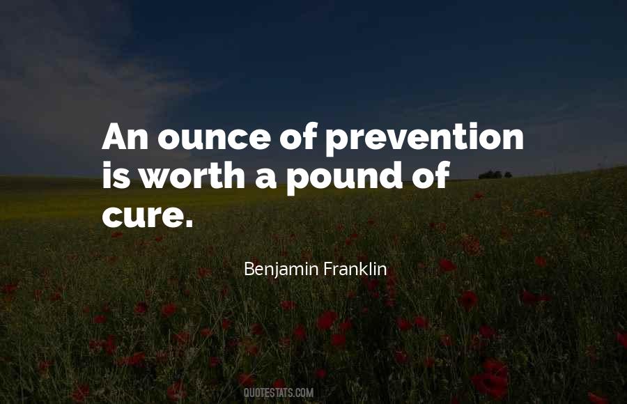 An Ounce Of Prevention Is Worth A Pound Of Cure Quotes #577330
