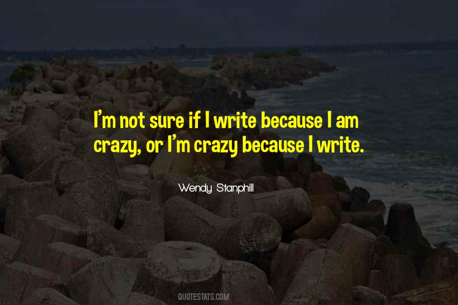 Quotes About I Am Crazy #1521572