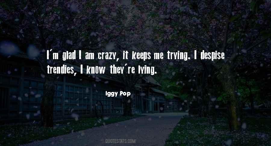 Quotes About I Am Crazy #1817977