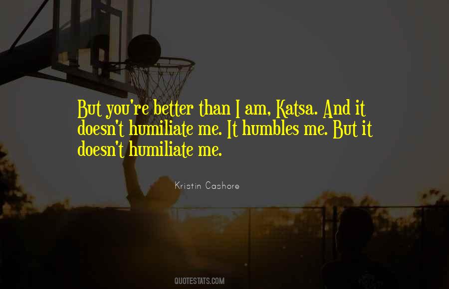 Quotes About I Am Better Than You #64588