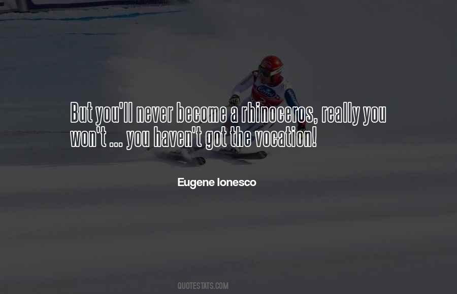 Eugene Ionesco Rhinoceros Quotes #105869