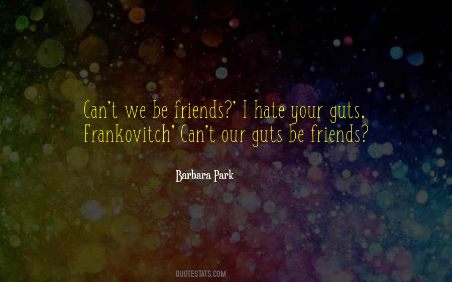 Friends Hate Quotes #1125465