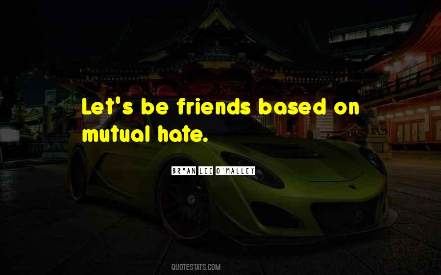 Friends Hate Quotes #76131