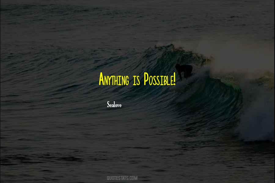 Anything In Life Is Possible Quotes #1344761