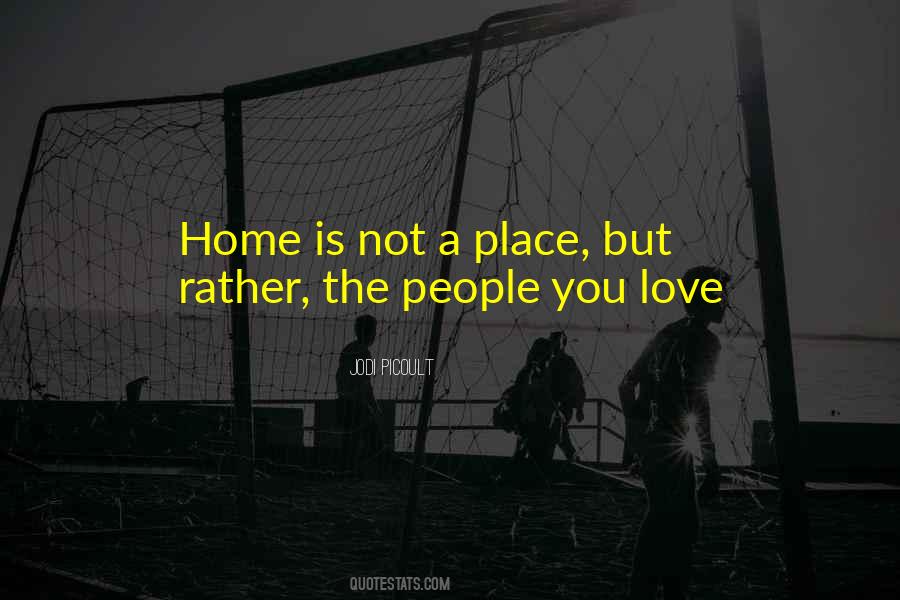 Home Is A Place Quotes #445040