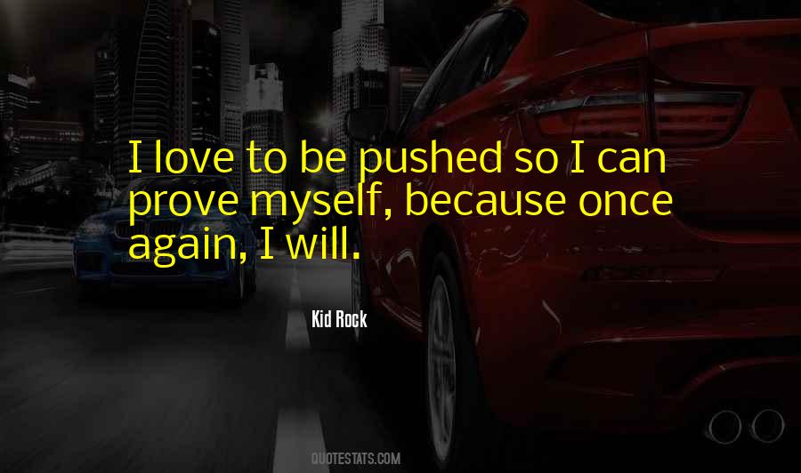 I Will Prove Myself Quotes #839894