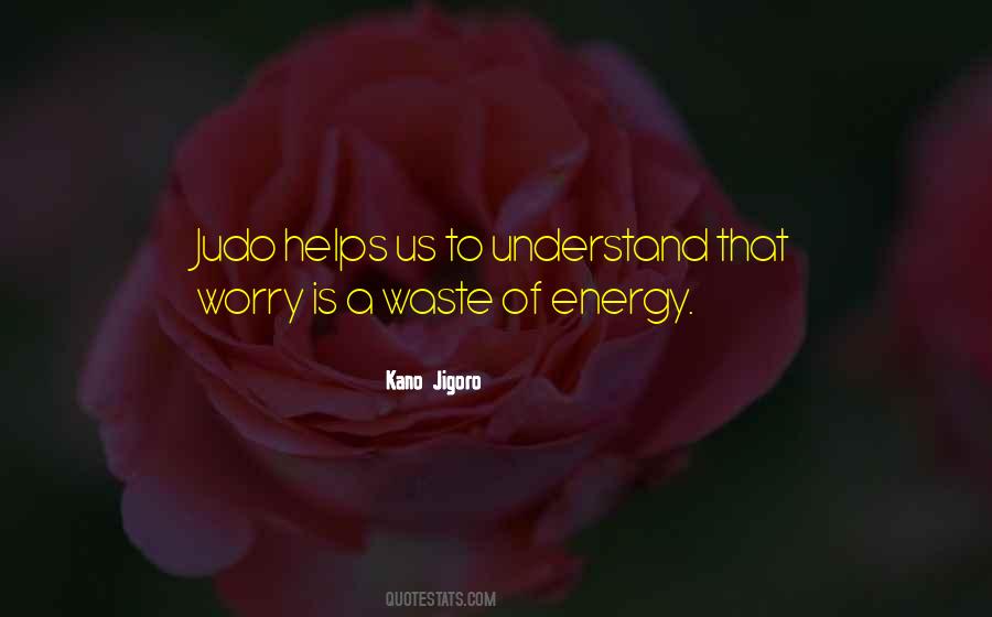 Waste Of Energy Quotes #1596093