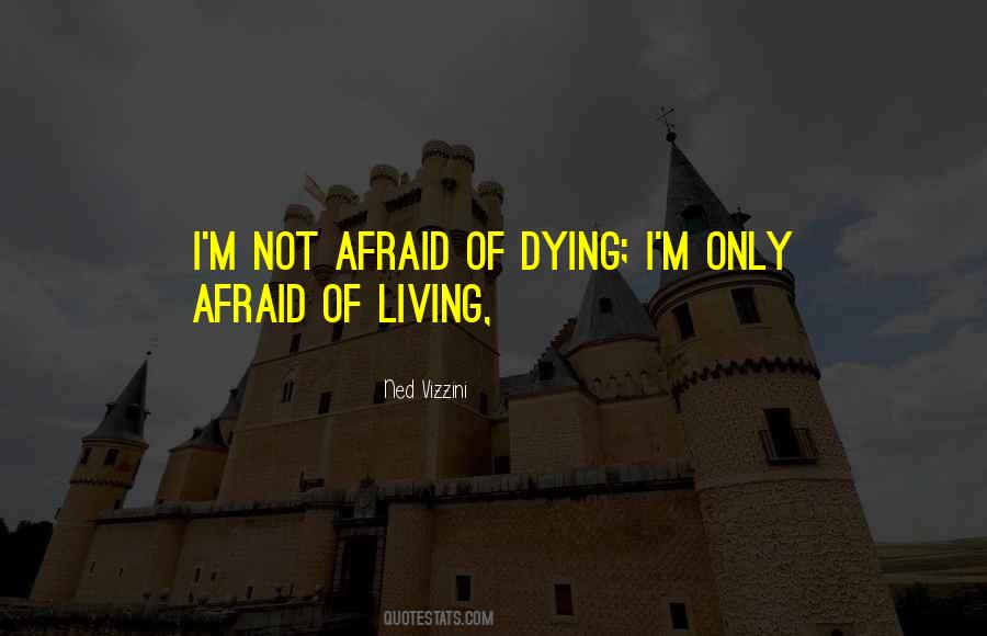 Afraid Of Dying Quotes #1588108