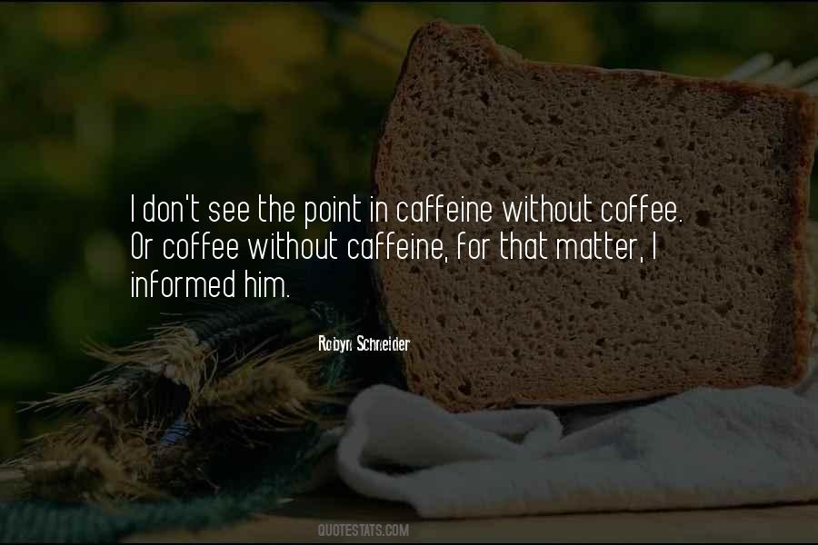 Caffeine In Coffee Quotes #723072
