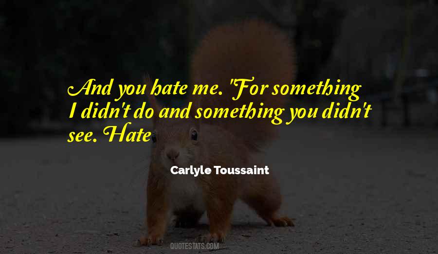 I Do Hate You Quotes #1652022