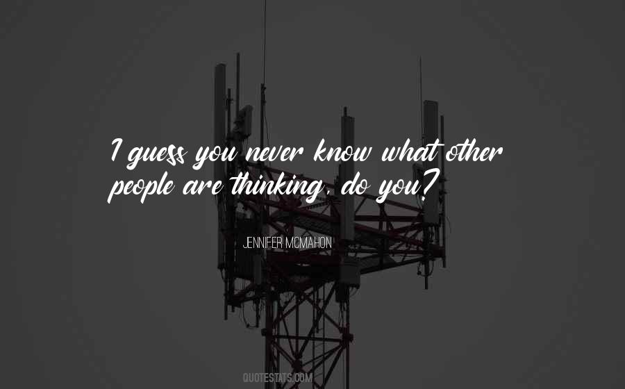 I Know What You Are Thinking Quotes #1088797