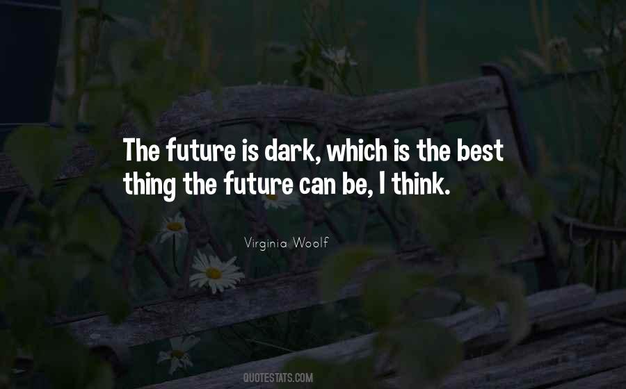 Future Is Dark Quotes #1480352