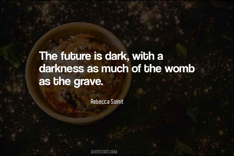 Future Is Dark Quotes #464446