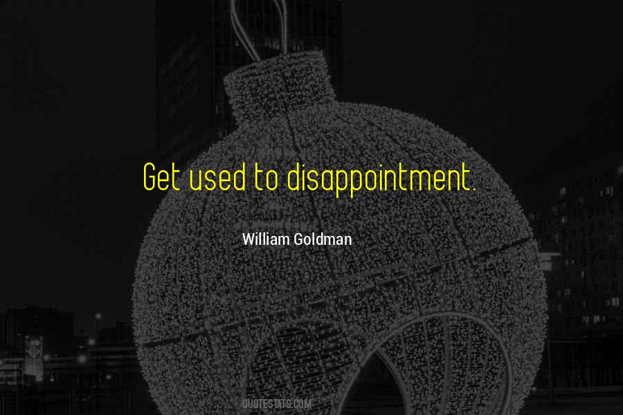 Get Used To Disappointment Quotes #939952