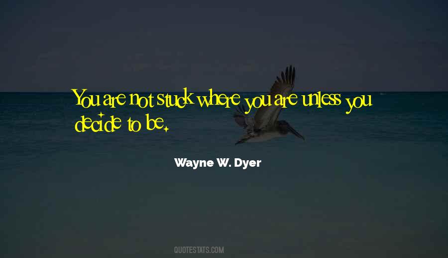 You Are Not Stuck Quotes #1875751