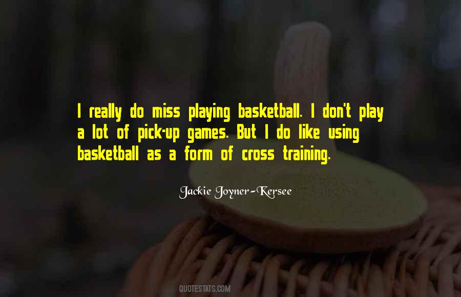Miss Playing Basketball Quotes #1484019