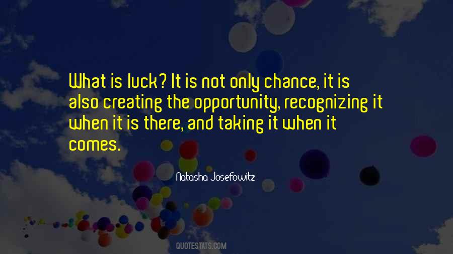 What Is Luck Quotes #1321507