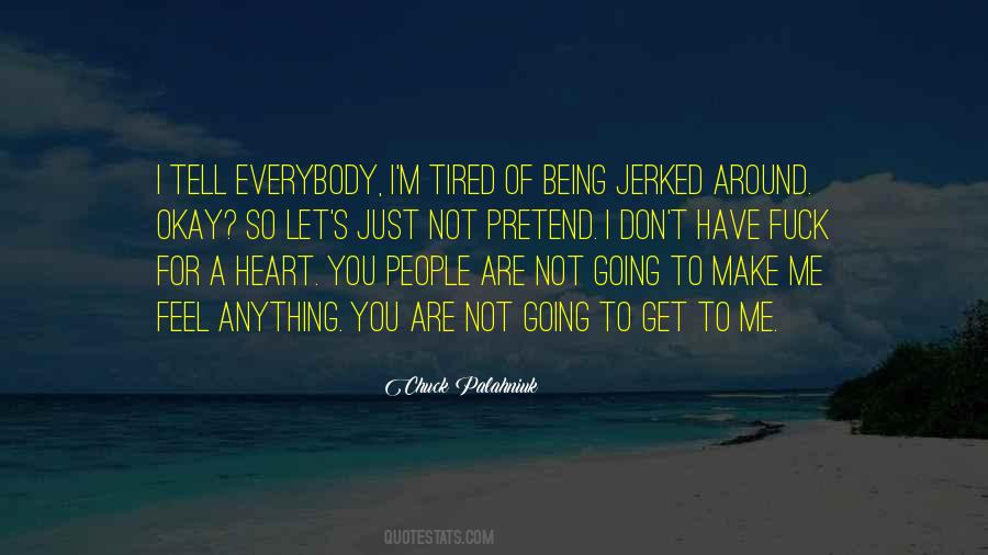 I Feel Tired Quotes #1347893