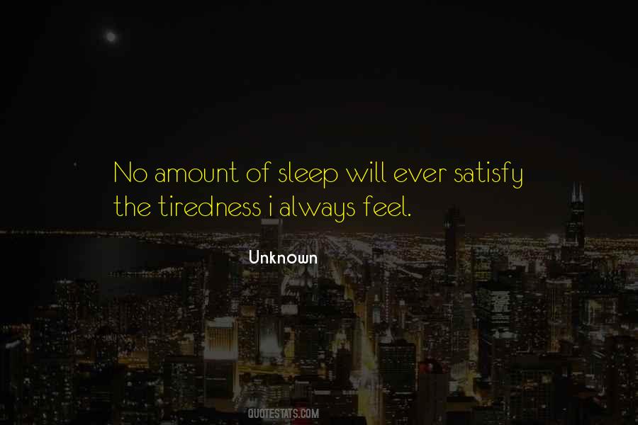 I Feel Tired Quotes #1502995