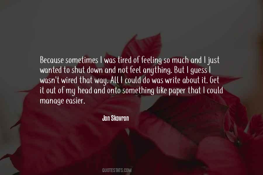 I Feel Tired Quotes #932818