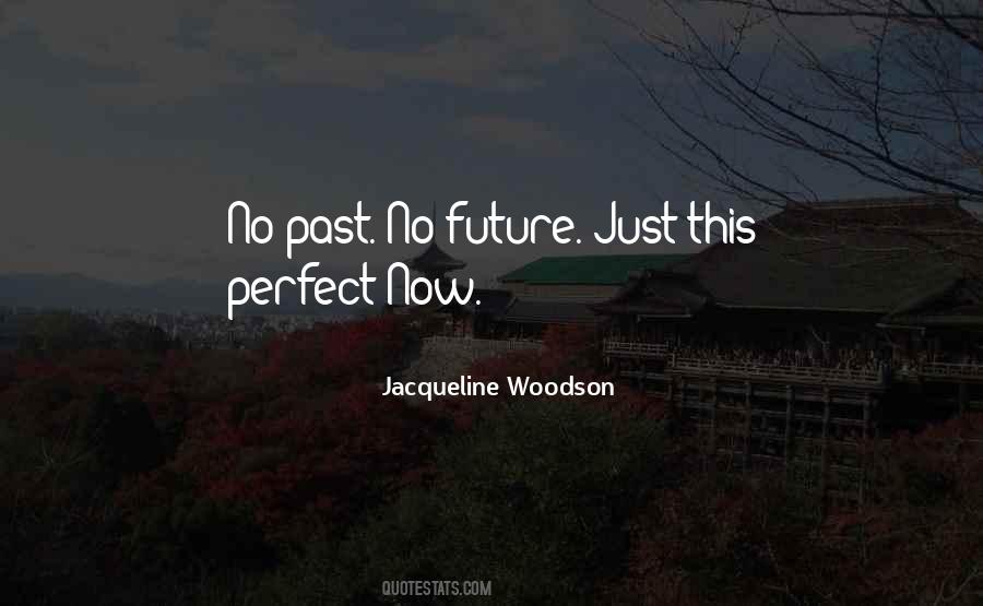 No Past No Future Quotes #1367580