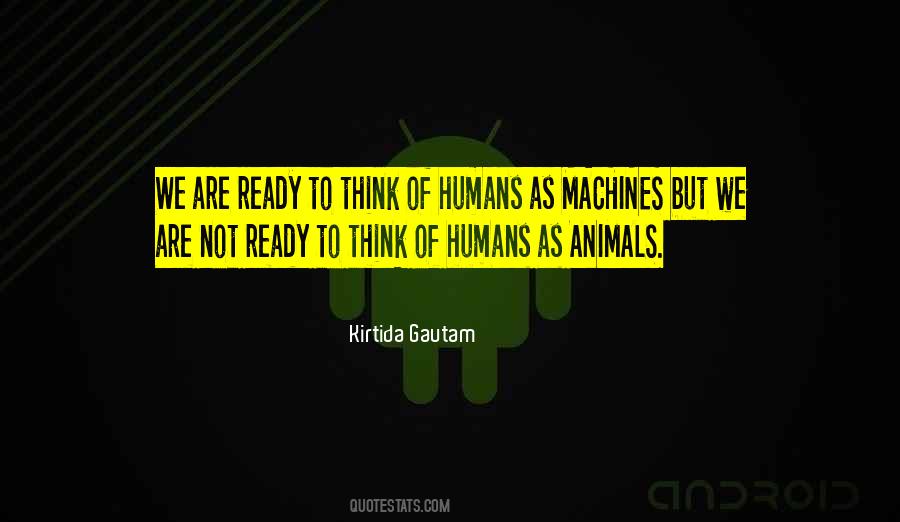 Quotes About Humans And Machines #1051777