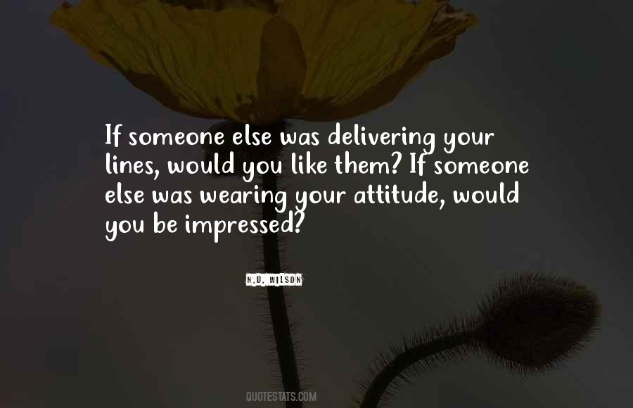Like Your Attitude Quotes #861797
