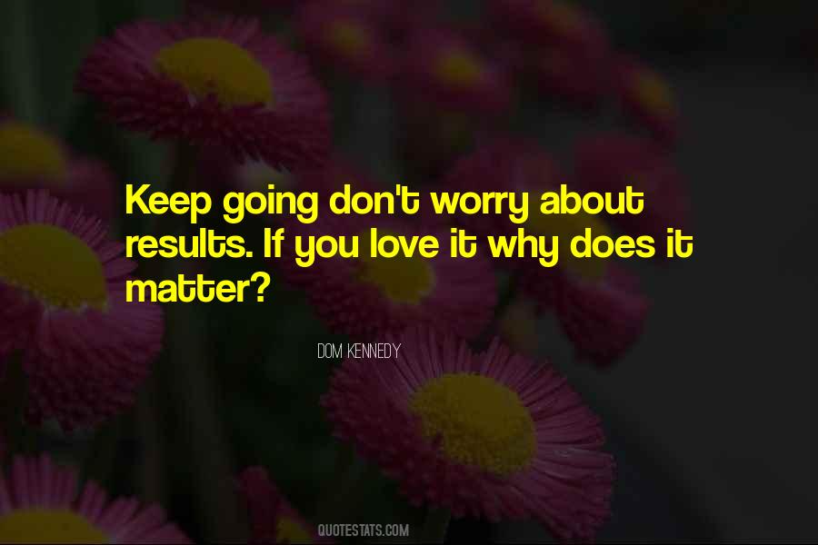 Keep It Going Quotes #461364