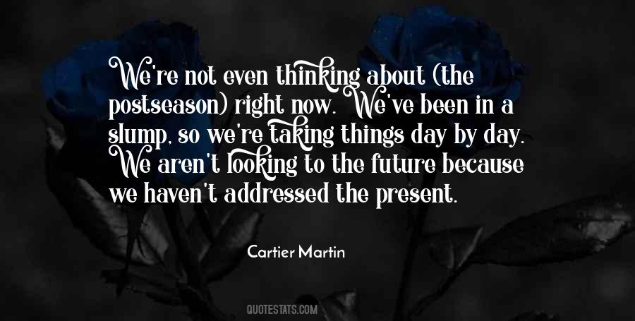 Quotes About Taking Things Day By Day #1723596