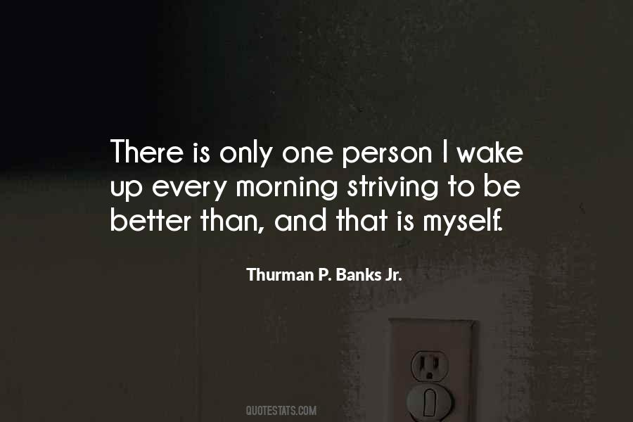 I Wake Up Every Morning Quotes #108154