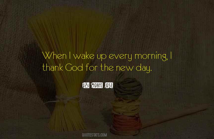 I Wake Up Every Morning Quotes #1173721