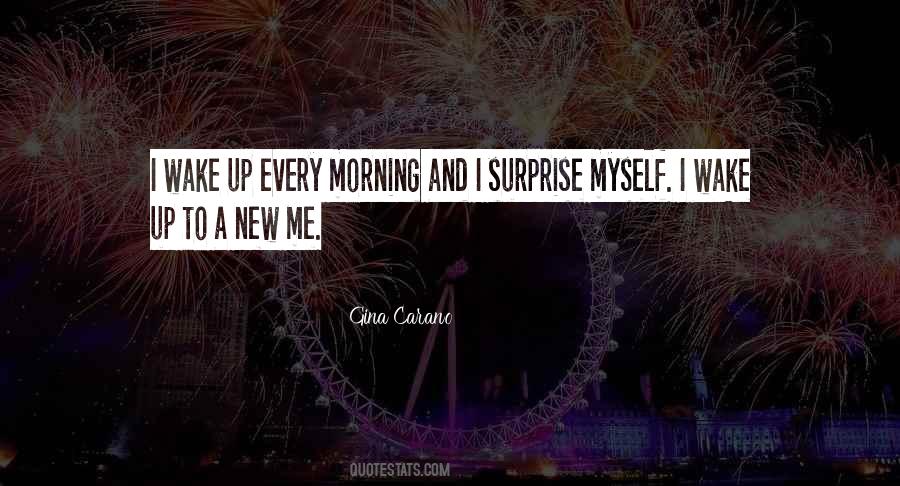 I Wake Up Every Morning Quotes #1221202