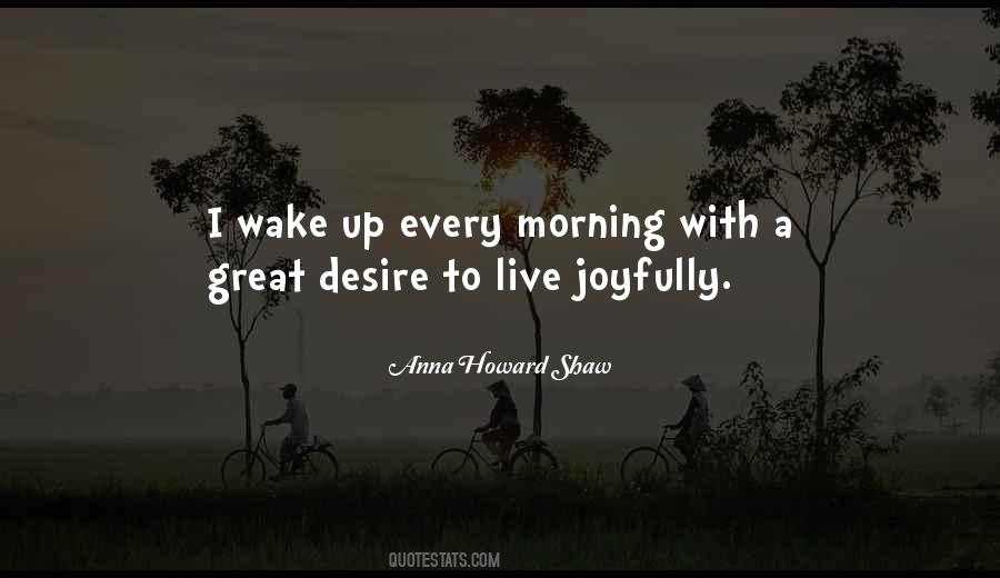 I Wake Up Every Morning Quotes #1326230