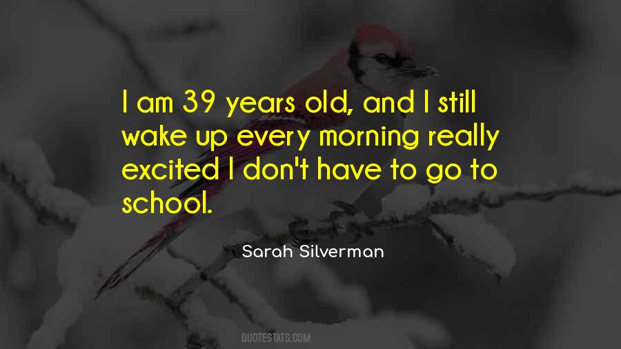 I Wake Up Every Morning Quotes #585303