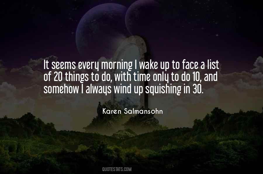 I Wake Up Every Morning Quotes #745312