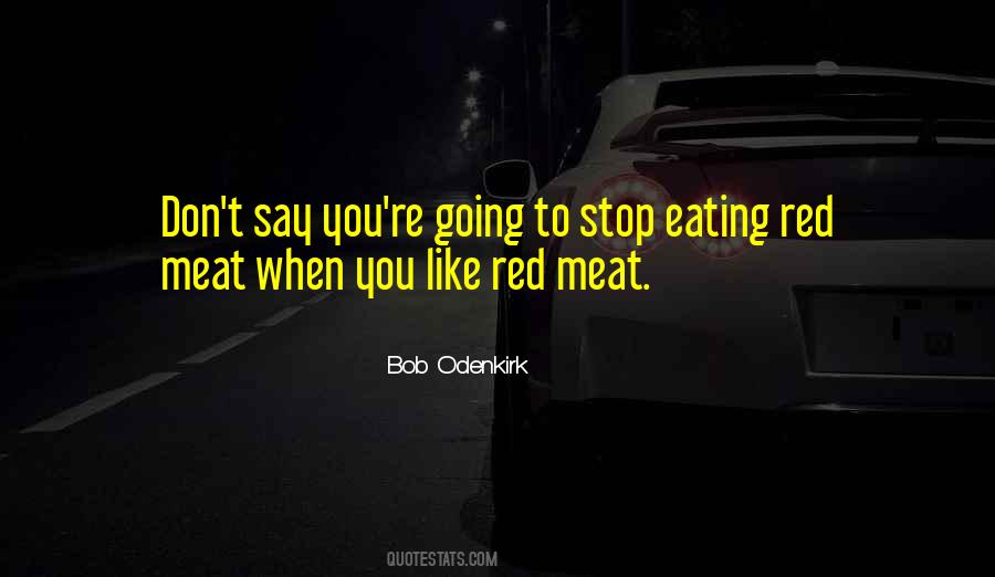 Stop Eating Quotes #1161624
