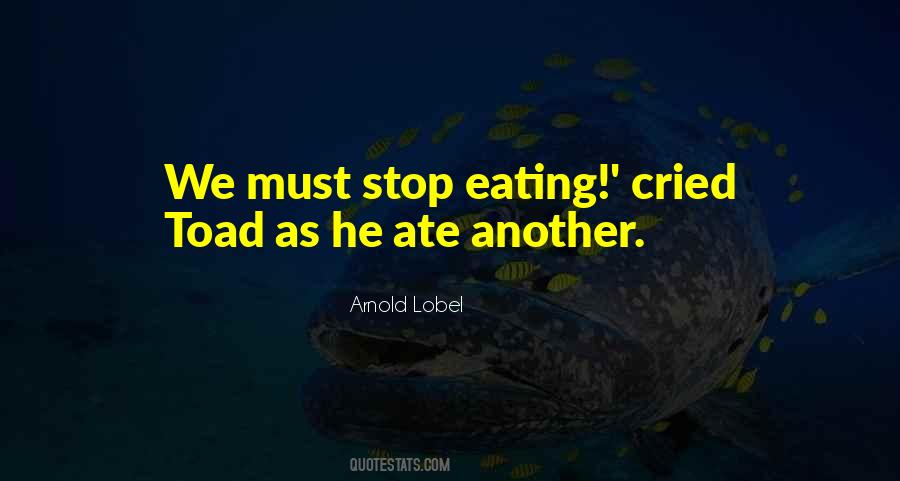 Stop Eating Quotes #1203548