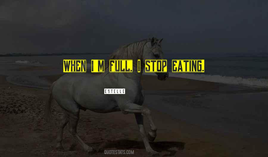 Stop Eating Quotes #914968