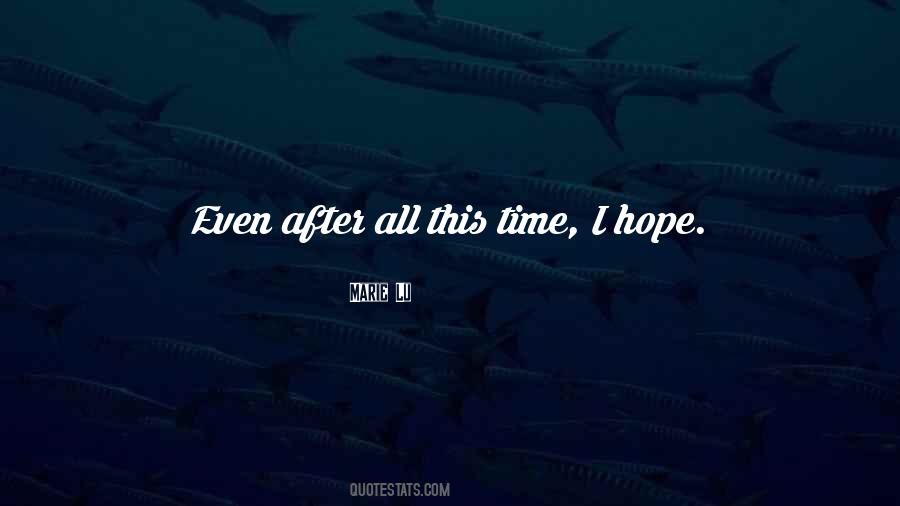 Even After All This Time Quotes #1371268