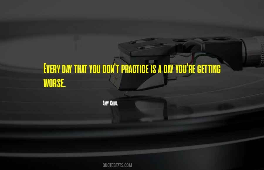 Practice Every Day Quotes #1046511