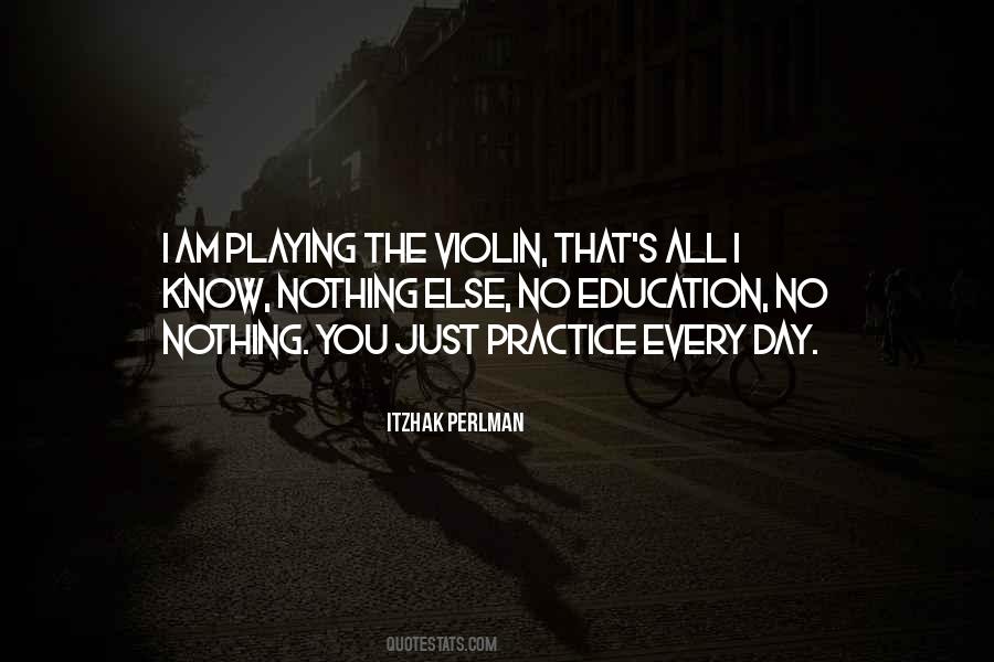 Practice Every Day Quotes #1335628
