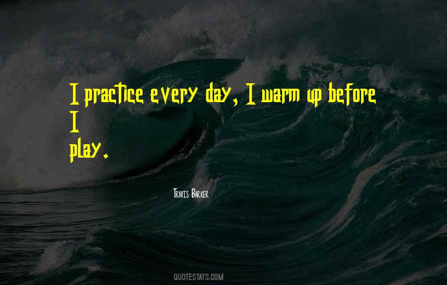 Practice Every Day Quotes #1644403