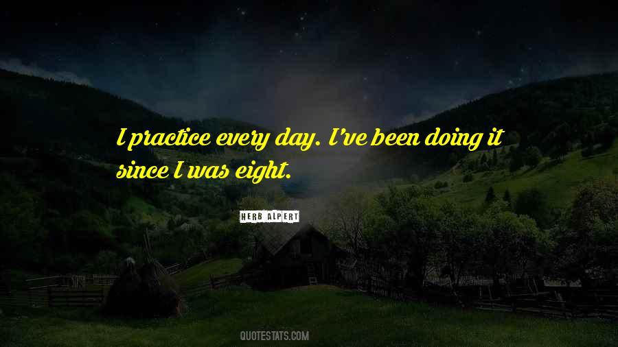 Practice Every Day Quotes #17759