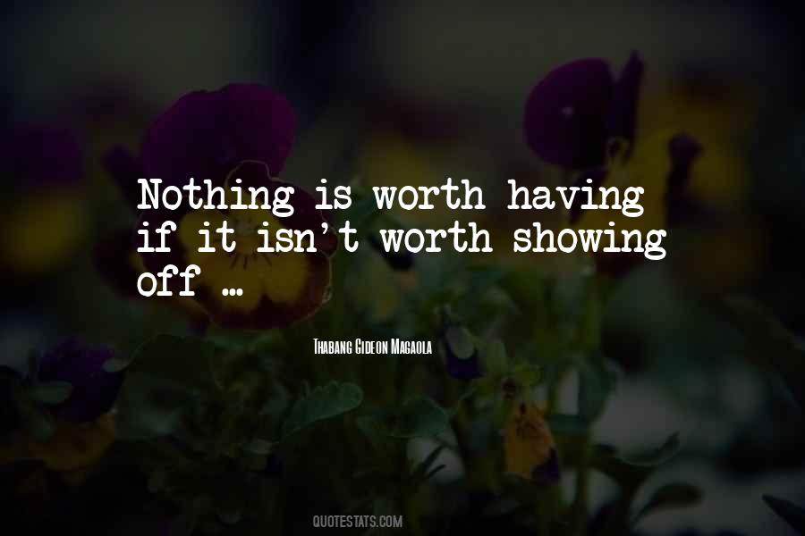 Nothing Is Worth Quotes #1563289