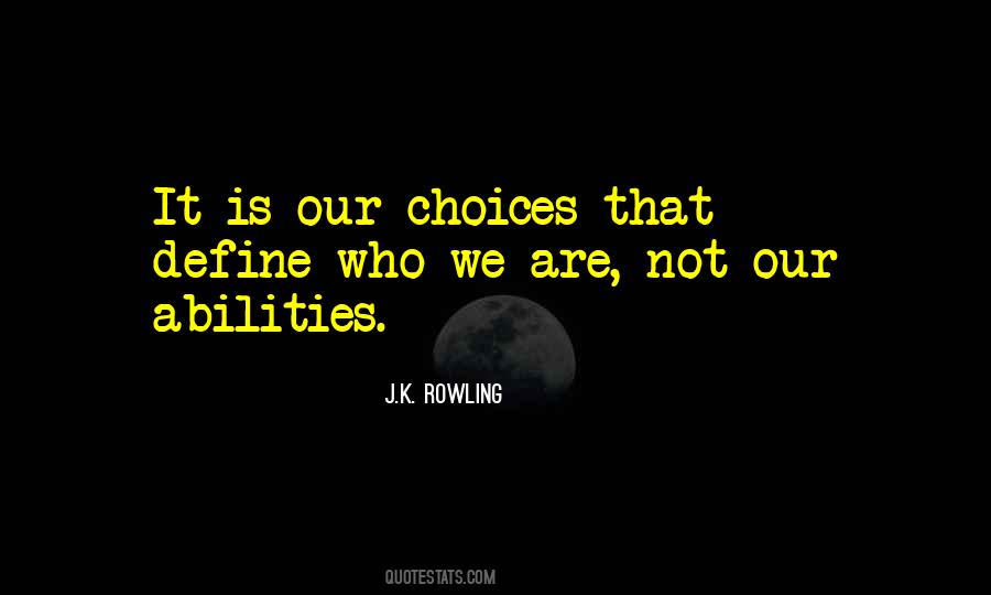 Choices Define Us Quotes #46929