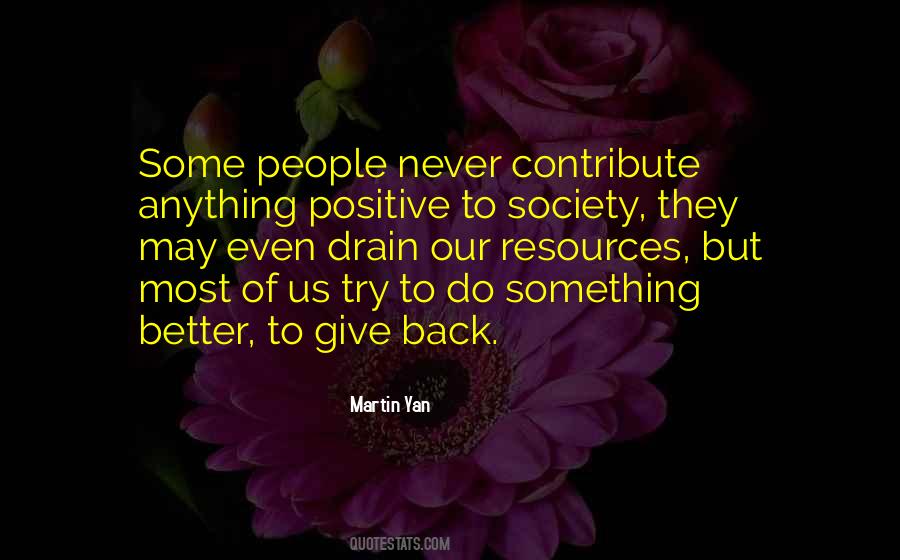 Give Back To The Society Quotes #17346